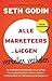 Alle marketeers vertellen verhalen: de undergroundklassieker die je uitlegt hoe je markteting echt werkt en waarom authenticiteit de allerbeste marketingtool is