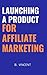 Launching a Product for Aff...