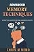 ADVANCED MEMORY TECHNIQUES: A Practical Guide to become a Memory Athlete (Memory Techniques Series)
