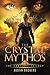 The Crystal Mythos (Complete Trilogy Edition)