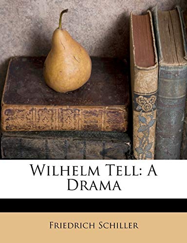 Wilhelm Tell: A Drama