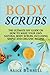 Body Scrubs: The Ultimate DIY Guide on How to Make Your Own Natural Body Scrubs, Including Simple and Organic Recipes (Organic Body Care)