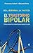 De la euforia a la tristeza: El trastorno bipolar: cómo conocerlo y tratarlo para mejorar la vida