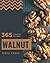 365 Creative Walnut Recipes: The Best Walnut Cookbook on Earth