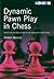 Dynamic Pawn Play in Chess (Positional Chess)