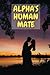 ALPHA'S HUMAN MATE