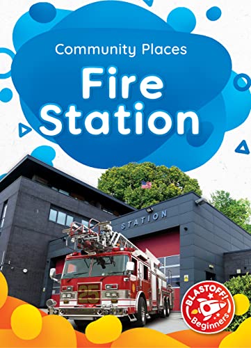 Fire Station (Blastoff! Beginners: Community Places)