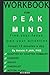 Workbook for Peak Mind by Amishi P. JHA, PHD: Find your Focus, Own your Attention and Invest 12 minutes a day