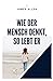 Wie der Mensch denkt, so lebt er: As A Man Thinketh (German Edition)
