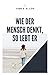 Wie der Mensch denkt, so lebt er: As A Man Thinketh (German Edition)
