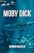 Moby Dick; or The Whale: The Classic 1851 Epic Adventure (Annotated)