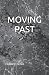 MOVING PAST