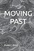 MOVING PAST