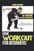 Home Workout For Beginners: 6-Week Fitness Program with Fat Burning Workouts for Long-term Weight Loss (Beginner fitness mindset & home workouts)