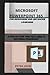 MICROSOFT POWERPOINT 365 FOR BEGINNERS AND ADVANCED LEARNERS: A STEP-BY-STEP PRACTICAL GUIDE TO MASTERING POWERPOINT