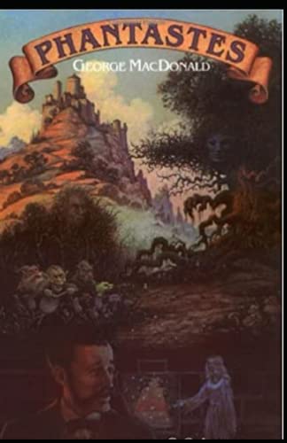 Phantastes Complete Illustrated and Unabridged Edition