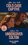 Cold Case Captive (Saving Kelby Creek #5) / Colton Undercover (Coltons of Shadow Creek #2) Cold Case Captive (Saving Kelby Creek #5) / Colton Undercover (Coltons of Shadow Creek #2)