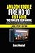 Amazon Kindle Fire HD 10 User Guide: The Complete User Manual for Beginners and Seniors to Master Useful Tips and Tricks for the All-New Kindle Fire ... for Easy Navigation (Large Print Edition)
