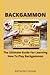 Backgammon: The Ultimate Guide For Learning How To Play Backgammon