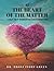 At the Heart of the Matter: A Self-Help Workbook for Caregivers