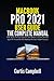 MacBook Pro 2021 User Guide: The Complete User Manual with Tips & Tricks for Beginners and Seniors to Master the New Apple M1 Pro and M1 Max MacBook Pro Best Hidden Features