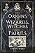 The Origins of Wizards, Witches and Fairies