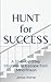 Hunt For Success: A Step-by-Step Strategy to Escape from Mind Prison