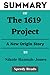 SUMMARY of The 1619 Project By Nikole Hannah-Jones: A New Origin Story