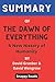 Summary of The Dawn of Everything By David Graeber & David Wengrow: A New History of Humanity
