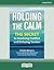 Holding the Calm: The Secret to Resolving Conflict and Defusing Tension