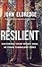 Resilient: Restoring Your Weary Soul in These Turbulent Times