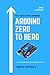 Arduino ZERO to HERO: 30+ Arduino Projects Learn by doing practical project book for beginners and inventors.