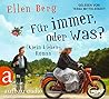 Für immer, oder was? by Ellen Berg