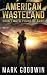 A Pound of Cure: A Post-Apocalyptic Tale of America's Impending Demise (American Wasteland)