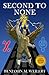 Second to None (10th Anniversary Edition): A story about friendship, duty, betrayal, and most of all: science (The Fluxion Trilogy)