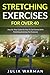 Stretching Exercises for Over 40: Step-By-Step Guide On How To Get Started With Stretching Exercises For Everyone