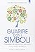 Guarire con i simboli. Il linguaggio del subconscio e dell'anima in 64 simboli di guarigione
