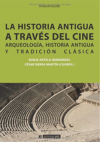 Portada de La historia antigua a través del cine. Arqueología, historia antigua y tradición clásica, de Borja Antela-Bernárdez