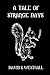 A TALE OF STRANGE DAYS