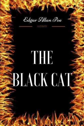 The Black Cat: By Edgar Allan Poe - Illustrated