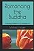 Romancing the Buddha - 3rd Edition: Embracing Buddhism in My Everyday Life