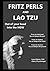 FRITZ PERLS AND LAO TZU out of your head, into the NOW: Gestalt psychology