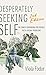Desperately Seeking Self Second Edition