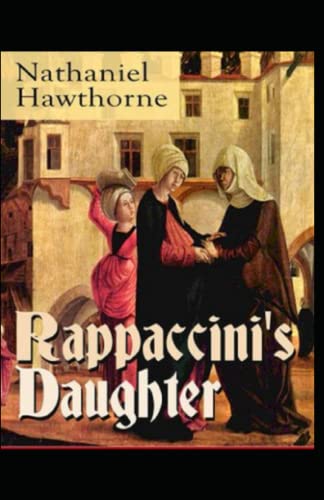 Rappaccini's Daughter Illustrated and Unabridged