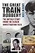 The Great Train Robbery: The Untold Story from the Closed Investigation Files