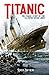 Titanic: The Tragic Story of the Ill-Fated Ocean Liner