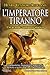 L'imperatore tiranno
