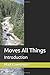 Moves All Things: Introduction
