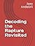 Decoding the Rapture Revisited