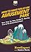 How to Have Fun at an Amusement Park: Your Step By Step Guide to Having Fun at an Amusement Park